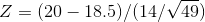 Z = ( 20 - 18.5 ) / ( 14 /\sqrt{ 49 })