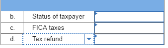 b. Status of taxpayer FICA taxes C. d. Tax refund
