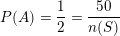\small P(A)=\frac{1}{2}=\frac{50}{n(S)}