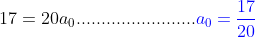 17=20a_0........................{\color{Blue} a_0=\frac{17}{20}}