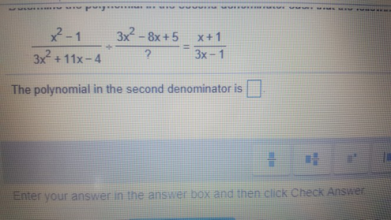 -1 3x -8x +5 x+1 2 3x + 11x -43x1 The polynomial in the second denominator is llet Enter your answer in the ansuer box and th