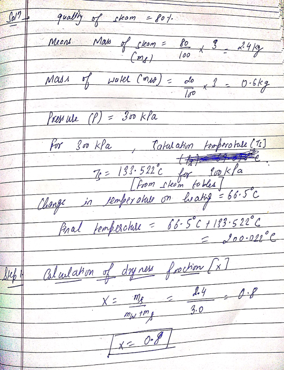 Soll = 80% Means 80 quality of steam Mass of sleom = (ms) mass of water (mw) 3 X 2.4 kg 100 20 x 3 10 0.6kg Press Wre (P) = 3