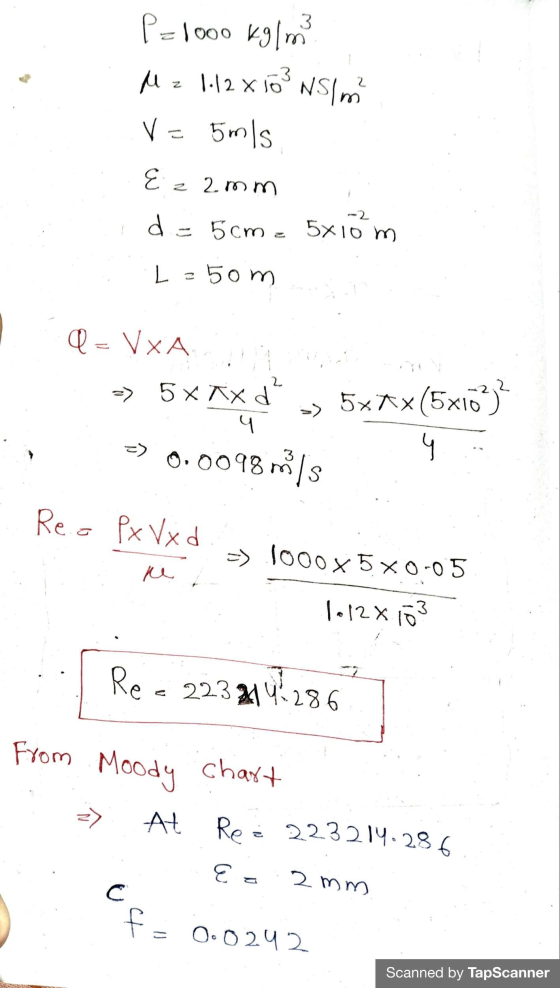 3 P=1000 kg/m M z 1.12 x 103 5mls 10 Nslm V= Ezz.mm de 5cm = 5x10 m L =5om Q=VXA. 2 2 -> 5x Rxd 5xXx(5x102) --> 0.0098 ros ५