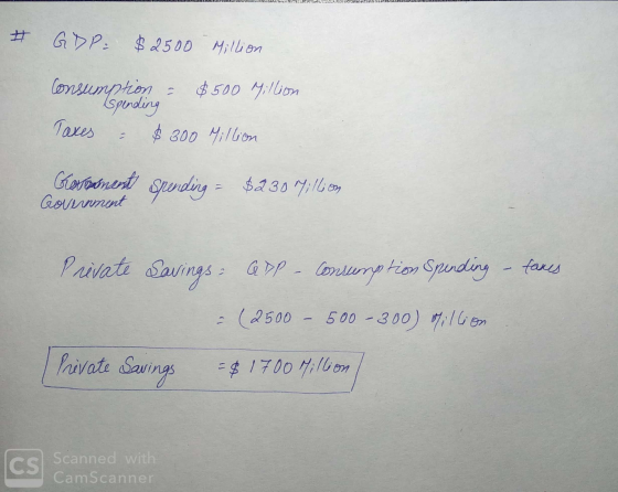 # GDP: $2500 Million = consumption $500 Million spending Taxes $300 Million Giorgonent spending $230 Million Government Priva