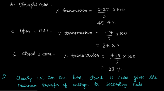 b. Straight core - % bonsmission = 2.27 X 100 5 = 45.4%. 2.27 c. Oßen u care- xloo % transmission - 1.74 5 = 34.8. d. closed