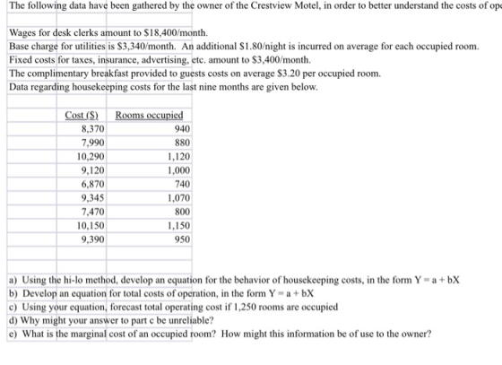 The following data have been gathered by the owner of the Crestview Motel, in order to better understand the costs of op Wage