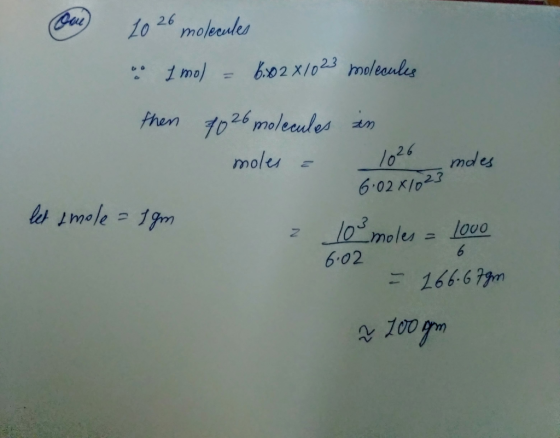 2026 molecules o 1 mol = 6.02*/023 molecules then in 7026 molecules moles a 1026 6.0281023 let Imole = 1 gm 1000 6.02 10 mole