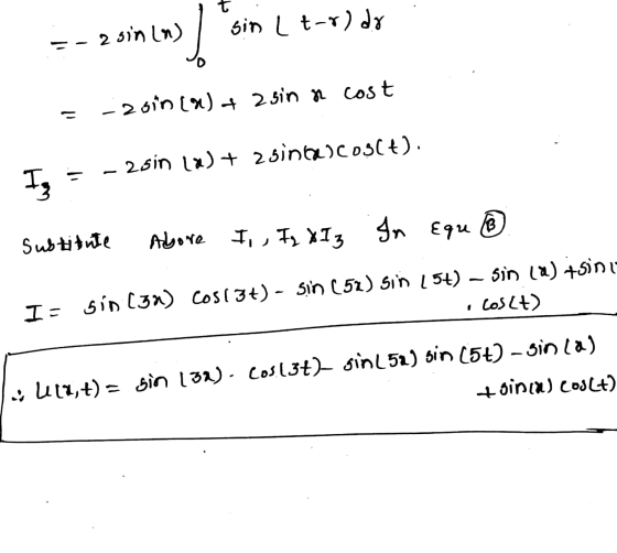 t 2 sin (n) sin Lt-r) do 1 -zsin (1) 4 asin n cost - 25in 1a) + 2 sintal cos(t). - wh 3 Subtitute Above I , Iz XI 3 In Equ I=