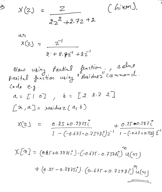 Chiron), s X(z) = 2 1 222 +2.72 +2 ar XCZ) = 27 2 +2.72 +22 Now pasital using Partial feaction . salue fraction using Resid