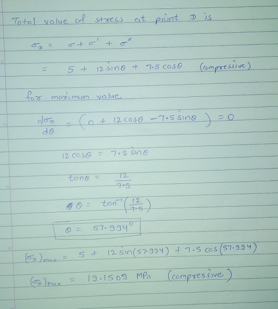 Total value of stress at point o is oo stoto = 5+ 12 sino & 7.5 coso (compressive) for maximum value doo - Cot 12 cose - 7.5