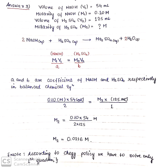 Answer 3) 54 mL Volu me of NaoH (V) Molaiy of NaoH (M)= 0.10 M Volu me of H2 SO4 CV2) 125 ml MOlaaity of Ha So4 CM2)= + 220 N