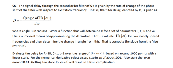 Q5. The signal delay through the second order filter of Q4 is given by the rate of change of the phase shift of the filter wi
