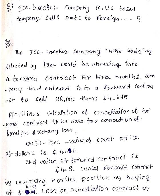 Q Ice-breaker Company (a, Us based company) sells parts to foreign. ? C. sol The Ice-breaker company in the hedging Selected