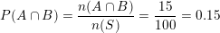 \small P(A\cap B)=\frac{n(A\cap B)}{n(S)}=\frac{15}{100}=0.15