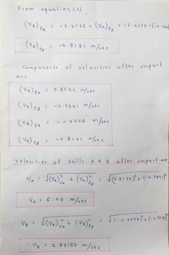 From equation (2) (VB) ft - 5.2132 (Va) ft = -5.2132-(-2.3944 (VB) Fy -2.819 1 m/sec u :: Components of velocities after impa