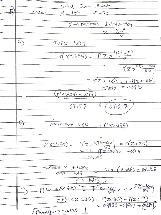 Total Sooo students e=so mean M = 450 X - Normal distribution z = X-2 la) over uas P(x> 425) = P(2> 425-1 - Plz> 425-459 = P(