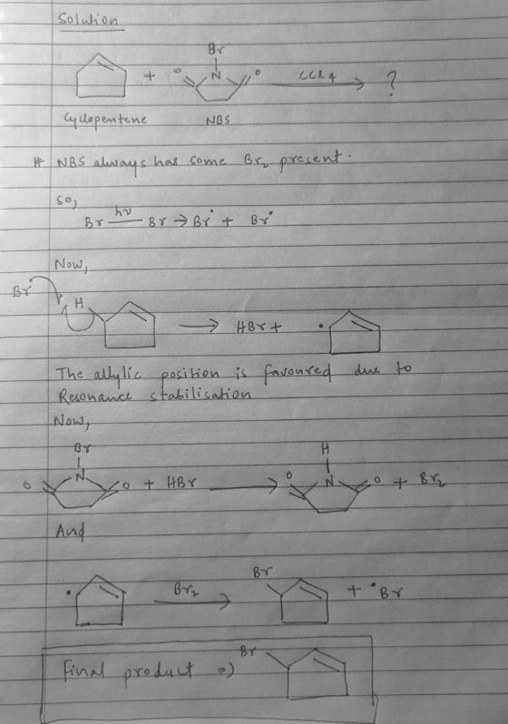 Solution ocel 4 st No clen Cyclopentene NBS # NBS always has some Br. precent. SO Br Br Br + Br. Now, - Hort favoured due to