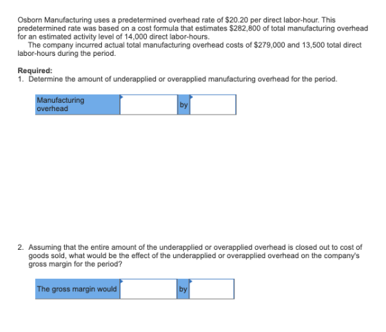Osborn Manufacturing uses a predetermined overhead rate of $20.20 per direct labor-hour. This as based on a cost formula that