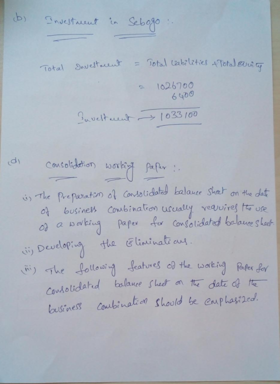 b) Investment in Sebogo Total Investment = Total liabilities & Toral earrito = 1026700 6400 Paveltment > 1033100 (di consolid