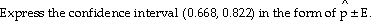 Express the confidence interval (0.668, 0.822) in the form of ptE