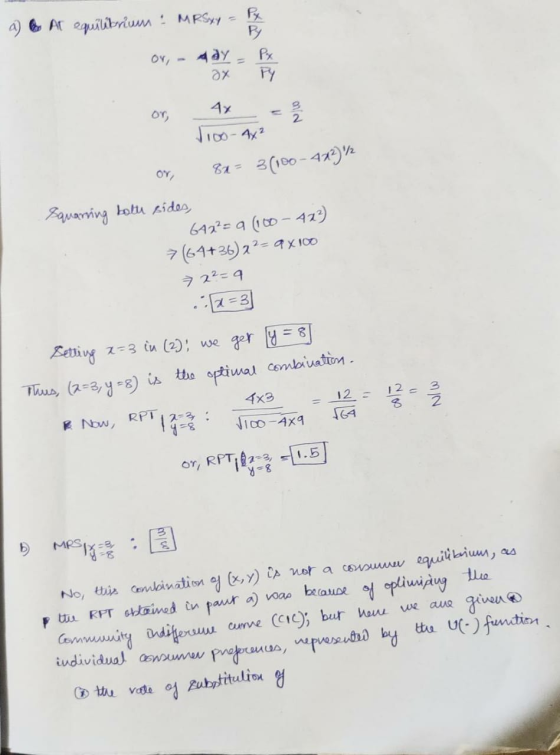 A) @ At equilibrium : MRSxy= Px - may = Px ax Fy 1100-4x² or, 81 = 3(100-412) 42 Squarring both sides, 642²= a (100-42²) 7 (6