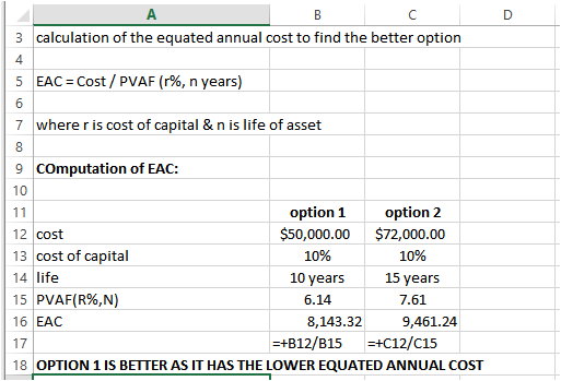 A C D 3 calculation of the equateed annual cost to find the better option 4 5 EAC Cost/ PVAF (r%, n years) 6 7 where r is cos