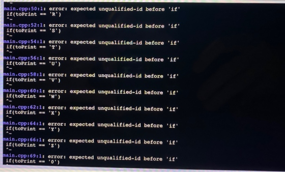A main.cpp:50:1: error: expected unqualified-id before if if (toPrint == R) main.cpp:52:1: error: expected unqualified-id