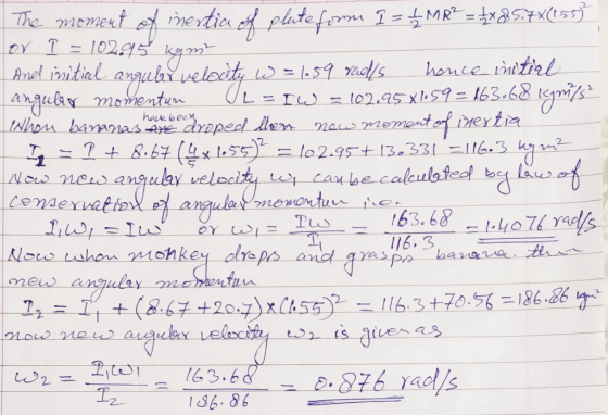 The moment of inertia of plate form 1 = 2 M R² = 2X 85,7*(1.55 or I = 102.95 km And initial angular velocity w = 1.59 ralls h