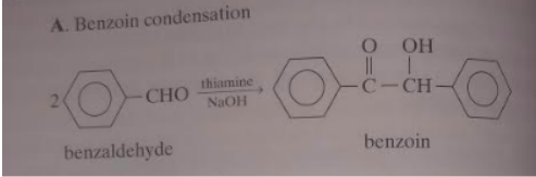 A. Benzoin condensation OOH 20 CHO thiamine NaOH Tc-culo - --CH- -CHO benzaldehyde benzoin