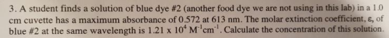 A student finds a solution of blue dye #2 (another