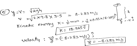 (5 ) *84 V = Vagh N =v2x9.8 x 35 = 8.283 m/s Kinetic energy K={myz - 2x0.55x18283 K = 18,8651) velocity : = 68.283 m/s) i Na-