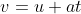 v= u+at