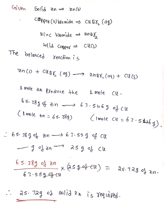 Given . Solid En Zn(s) cappes (11) bromide = cubo, (aq) zinc bromide en bra Solid Copper CuCS) The balanced reaction is (5) u