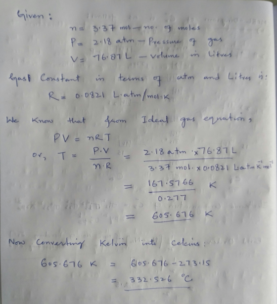 Given: n 3.37 mol mo meles Pre asue g P 2.18 atm Velume n utres atm and Li tr n teims ias Constant RO.0321 L.atm mol Ident gu