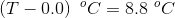 \left ( T-0.0 \right ) \ ^oC=8.8 \ ^oC