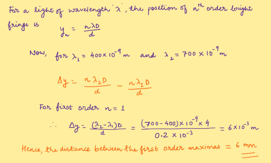 Now, for x = 4008 10-9 For a eight of wavelength x, the position of wth order bright fringe is Yu had -9 = 700 x 10 m m and