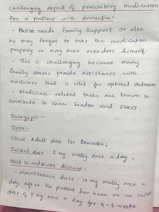 Challenging aspect of prescribing medication for a patient with dementia: Patient needs family support or else. he may forget