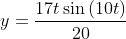 y=\frac{17t\sin \left(10t\right)}{20}