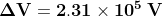 \mathbf{ \Delta V = 2.31 \times10^{5} \: V }