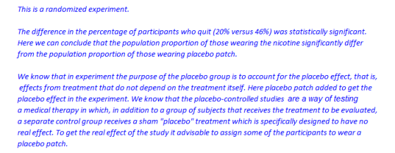 This is a randomized experiment. The difference in the percentage of participants who quit (20% versus 46% was statisticaly s