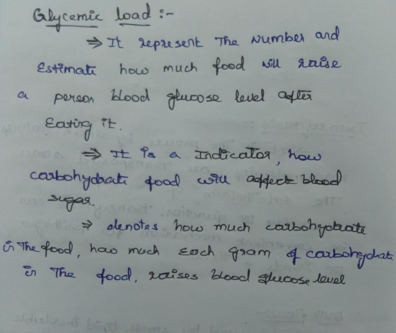 Glycemic load : It represent the number and Estimate how much food will raise a person Hood glucose level after Eating it. as