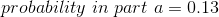 probability\ in\ part\ a = 0.13