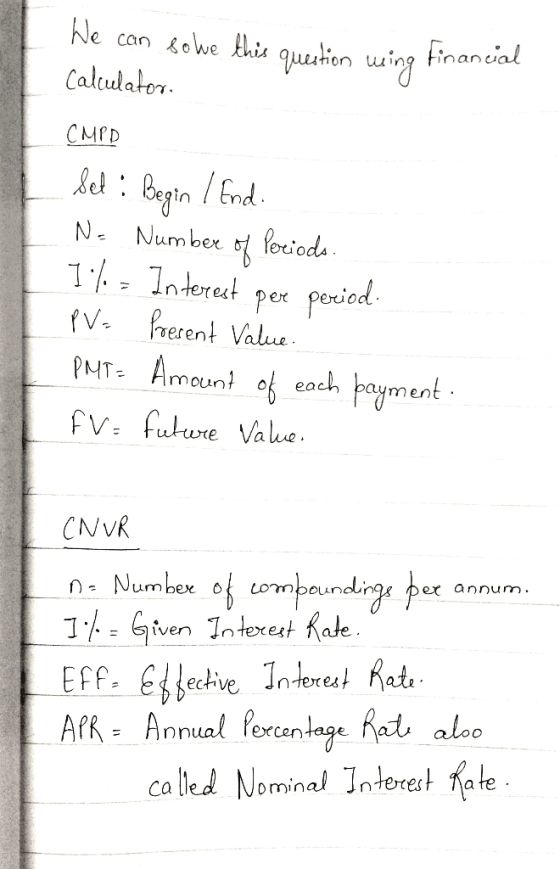We can solve this question using Financial Calculator CMPD Set: Begin / End. N= Number of Periods. 1./ - Interest pere period