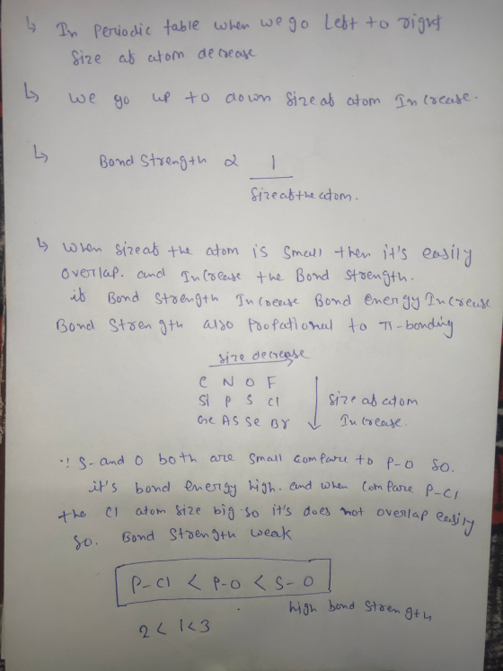 4 In Periodic table when we go left to right Size at atom decrease I we go up to down size of atom Increase Bond Strength 2 I