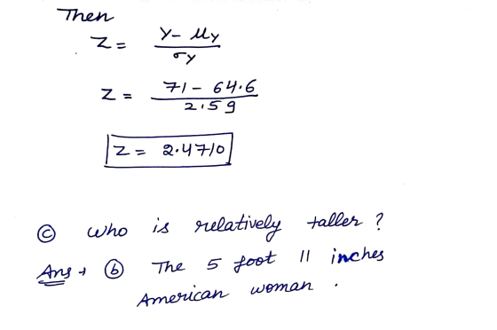 Then Z- y-ly су Z = 71-64.6 2159 z = 2.4710 © taller ? who is relatively Anst 6 The 5 foot inches American woman