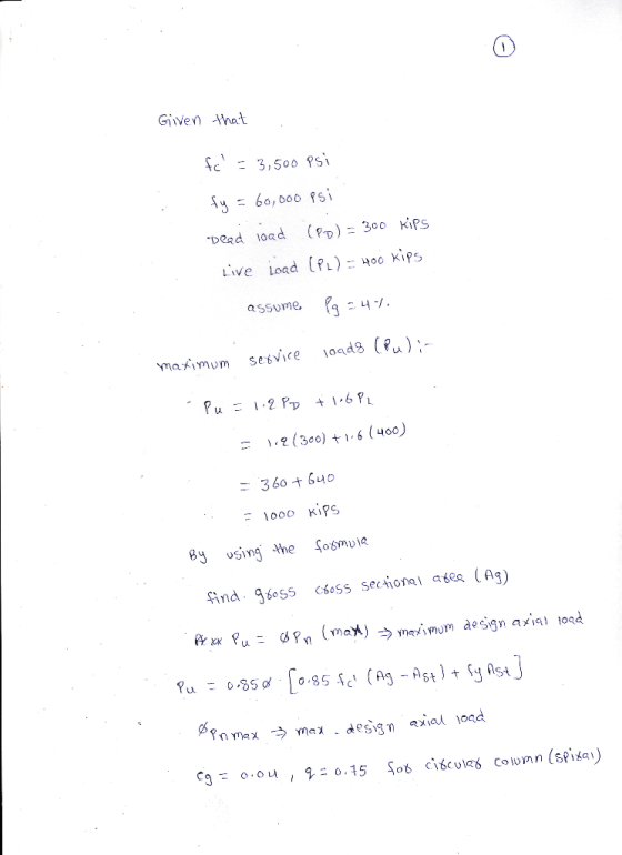 Given that fc = 3,500 psi fy = 60,000 psi Dead load (PD) = 300 kips Live Load (PL) = 400 kips assume P9244 loads (Puli- max