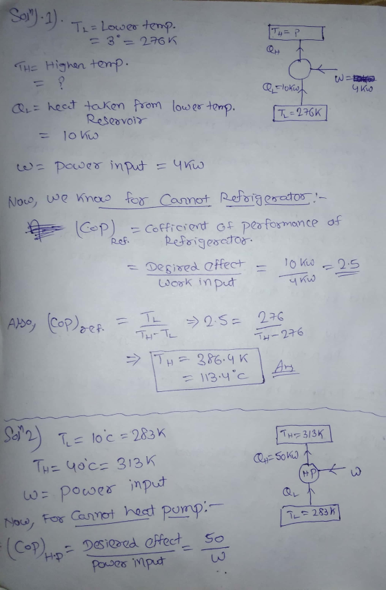 Th= Lower temp. = 3°= 276K THE Highen temp. 4kw Q=lokoh G 176KT lower temp. = heat taken from ar Reservoir = lokw wa power in