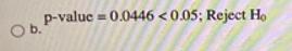 p-value = 0.0446 <0.05; Reject H. Ob.