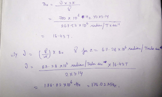 Bo= Oxat 7 700 x 106 Hz X2 X3.14 267.83 x 100 radian / TX sect 16.437 = in da 18 x Bo 8 for c= 67.28 x 100 radion / Testa see