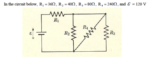 In the circuit below, R2 = 3602R2 = 400, R2 = 8092, R2 = 24092, and E = 120 V R1 R4 ww E R2 R3